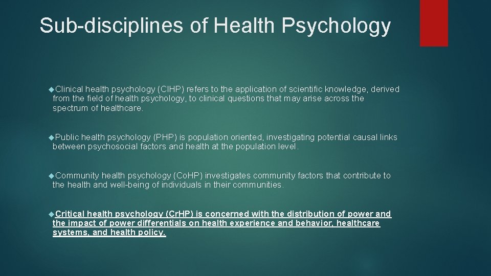 Sub-disciplines of Health Psychology Clinical health psychology (CIHP) refers to the application of scientific