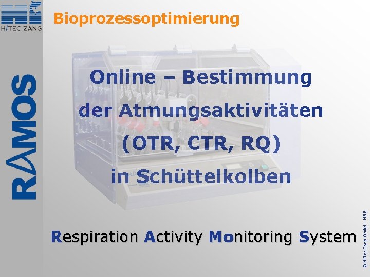 Bioprozessoptimierung Online – Bestimmung der Atmungsaktivitäten (OTR, CTR, RQ) Respiration Activity Monitoring System ©