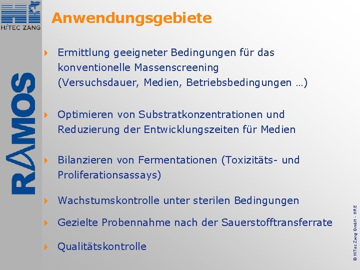 Anwendungsgebiete 4 Ermittlung geeigneter Bedingungen für das konventionelle Massenscreening (Versuchsdauer, Medien, Betriebsbedingungen …) 4