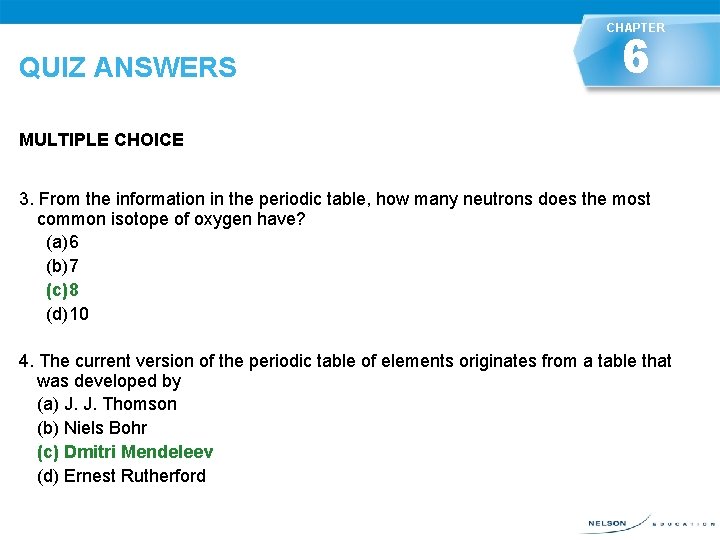 CHAPTER QUIZ ANSWERS 6 MULTIPLE CHOICE 3. From the information in the periodic table,