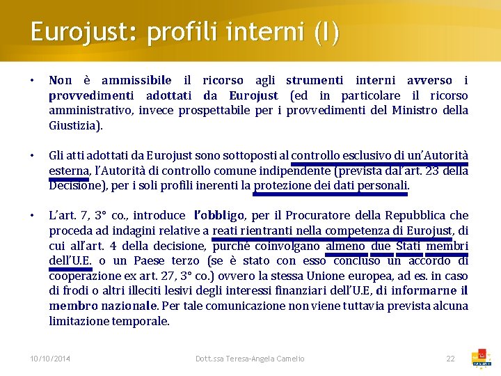 Eurojust: profili interni (I) • Non è ammissibile il ricorso agli strumenti interni avverso