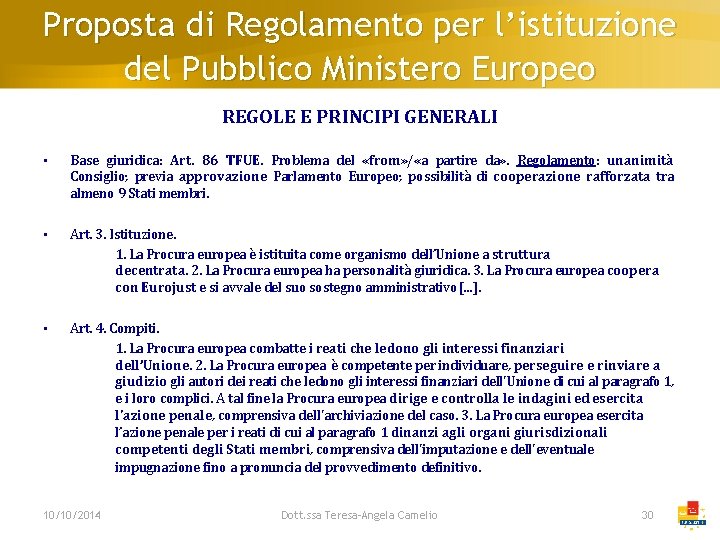 Proposta di Regolamento per l’istituzione del Pubblico Ministero Europeo REGOLE E PRINCIPI GENERALI •