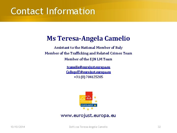 Contact Information Ms Teresa-Angela Camelio Assistant to the National Member of Italy Member of