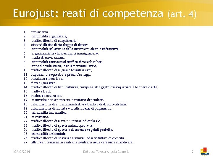 Eurojust: reati di competenza (art. 4) 1. 2. 3. 4. 5. 6. 7. 8.