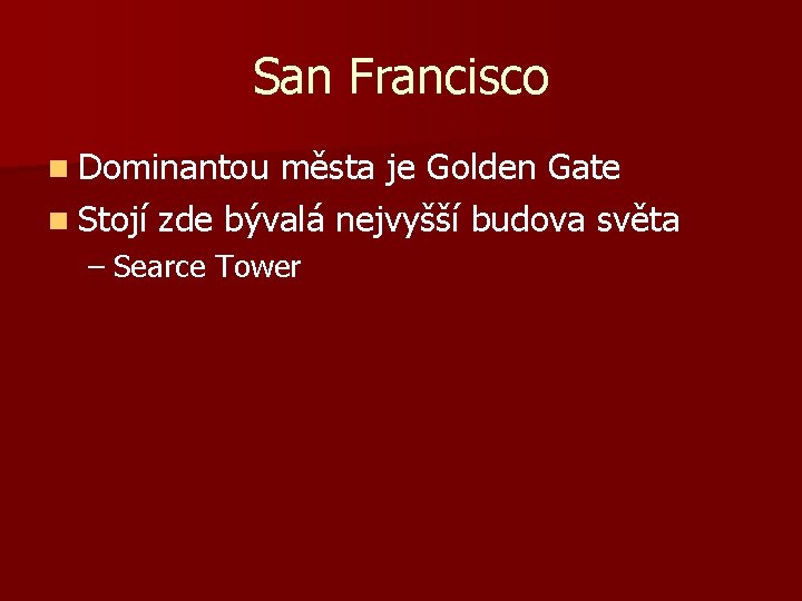 San Francisco n Dominantou města je Golden Gate n Stojí zde bývalá nejvyšší budova