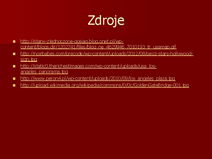 Zdroje n n n http: //stany-zjednoczone-gosiag. blog. onet. pl/wpcontent/blogs. dir/1202741/files/blog_ne_4629946_7010193_tr_usamap. gif http: //noirbabes. com/precode/wp-content/uploads/2012/08/peg