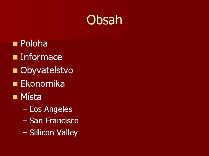 Obsah n Poloha n Informace n Obyvatelstvo n Ekonomika n Místa – Los Angeles