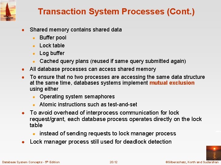 Transaction System Processes (Cont. ) Shared memory contains shared data ● Buffer pool ● Transaction System Processes (Cont. ) Shared memory contains shared data ● Buffer pool ●