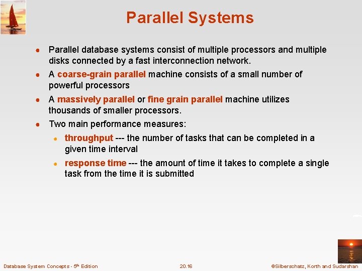 Parallel Systems ● Parallel database systems consist of multiple processors and multiple disks connected Parallel Systems ● Parallel database systems consist of multiple processors and multiple disks connected