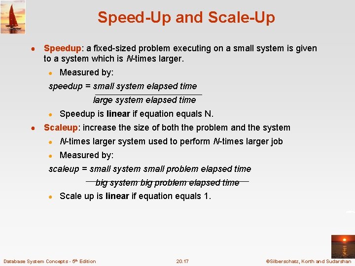 Speed-Up and Scale-Up ● Speedup: a fixed-sized problem executing on a small system is Speed-Up and Scale-Up ● Speedup: a fixed-sized problem executing on a small system is