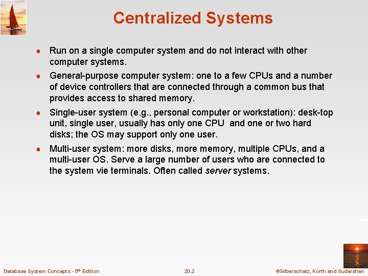Centralized Systems ● Run on a single computer system and do not interact with Centralized Systems ● Run on a single computer system and do not interact with