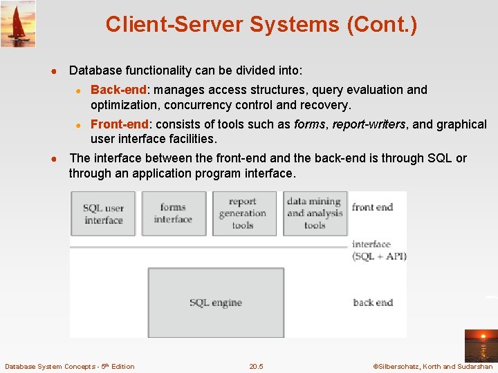 Client-Server Systems (Cont. ) ● ● Database functionality can be divided into: ● Back-end: Client-Server Systems (Cont. ) ● ● Database functionality can be divided into: ● Back-end: