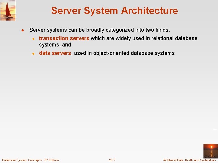 Server System Architecture ● Server systems can be broadly categorized into two kinds: ● Server System Architecture ● Server systems can be broadly categorized into two kinds: ●