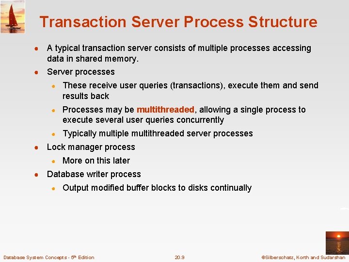 Transaction Server Process Structure ● A typical transaction server consists of multiple processes accessing Transaction Server Process Structure ● A typical transaction server consists of multiple processes accessing