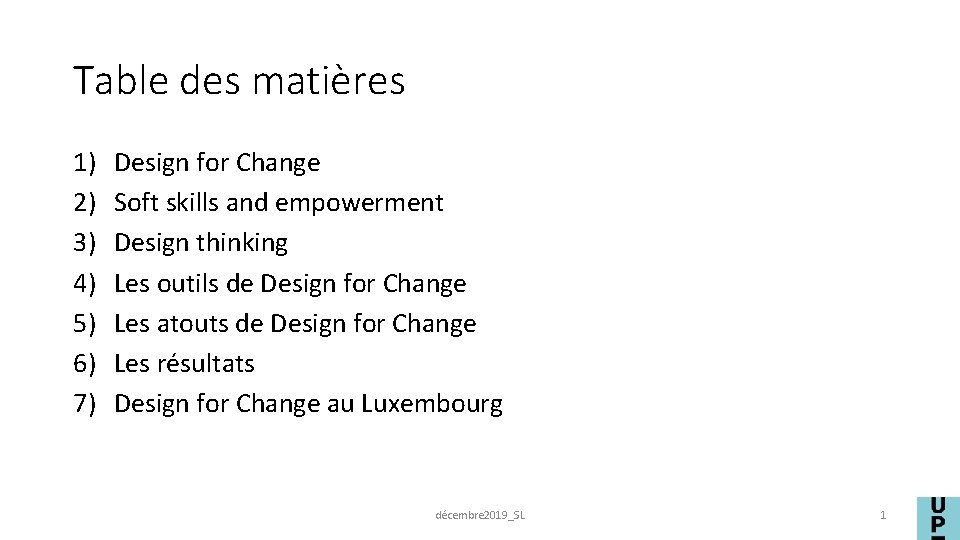 Table des matières 1) 2) 3) 4) 5) 6) 7) Design for Change Soft