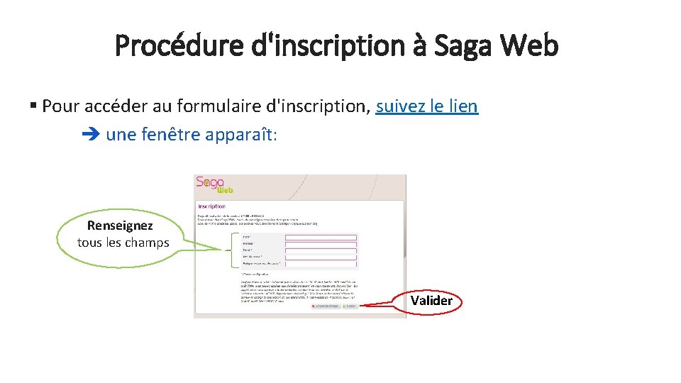 Procédure d'inscription à Saga Web § Pour accéder au formulaire d'inscription, suivez le lien