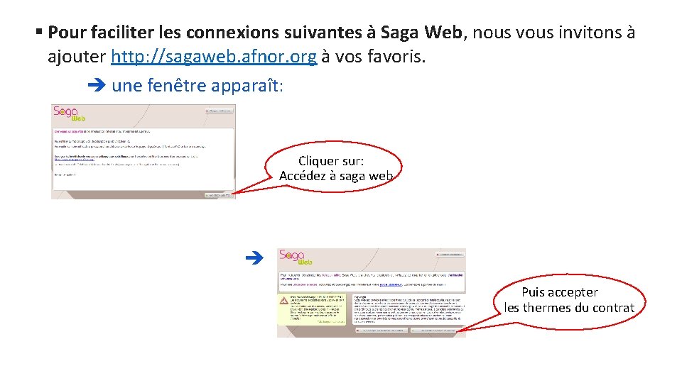 § Pour faciliter les connexions suivantes à Saga Web, nous vous invitons à ajouter