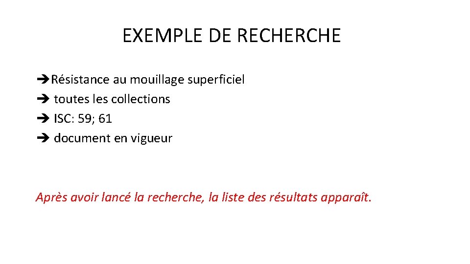  EXEMPLE DE RECHERCHE Résistance au mouillage superficiel toutes les collections ISC: 59; 61