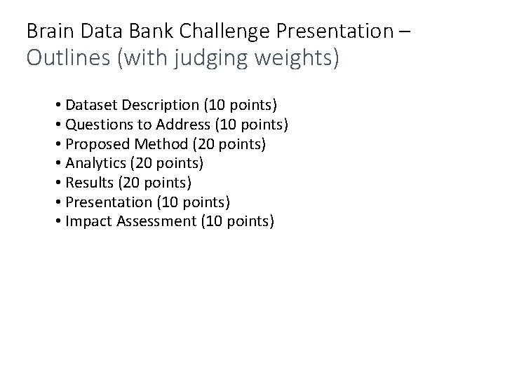 Brain Data Bank Challenge Presentation – Outlines (with judging weights) • Dataset Description (10