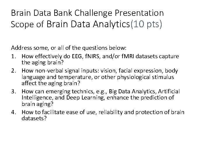 Brain Data Bank Challenge Presentation Scope of Brain Data Analytics(10 pts) Address some, or