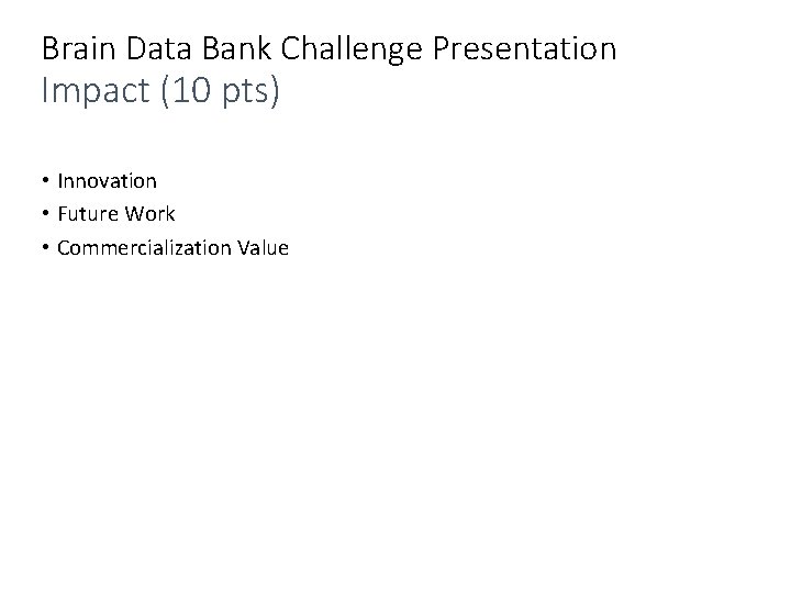 Brain Data Bank Challenge Presentation Impact (10 pts) • Innovation • Future Work •
