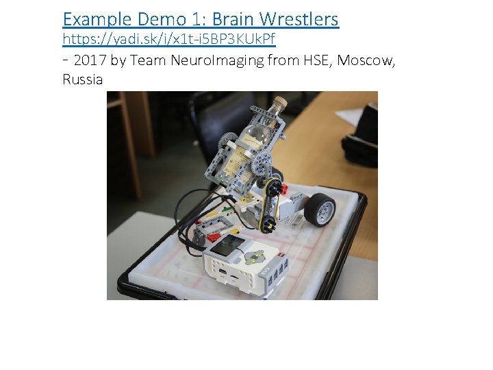 Example Demo 1: Brain Wrestlers https: //yadi. sk/i/x 1 t-i 5 BP 3 KUk.