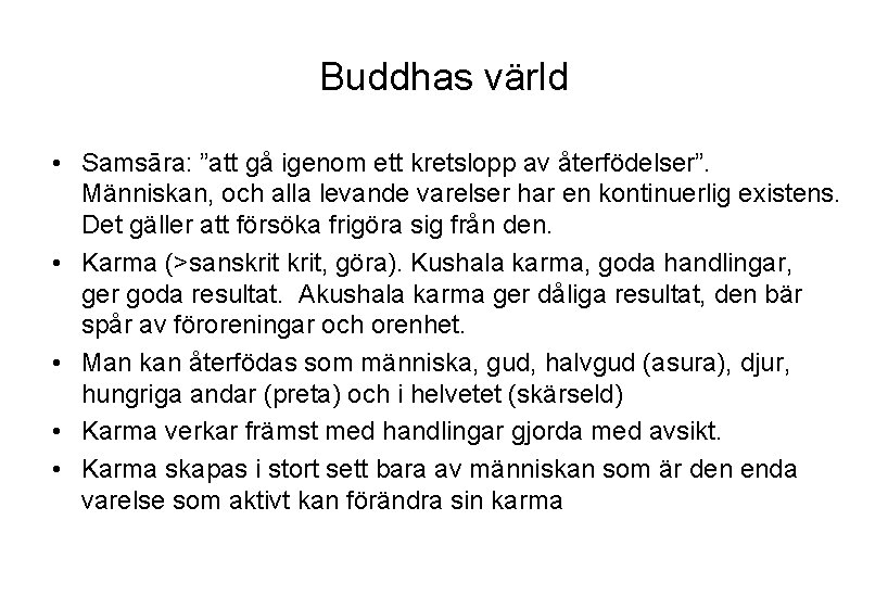 Buddhas värld • Samsāra: ”att gå igenom ett kretslopp av återfödelser”. Människan, och alla