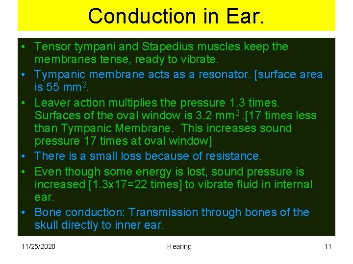 Conduction in Ear. • Tensor tympani and Stapedius muscles keep the membranes tense, ready