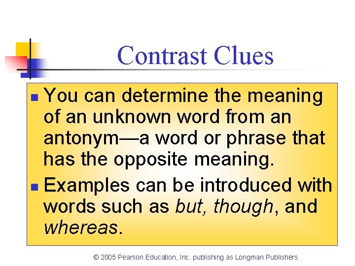 Contrast Clues You can determine the meaning of an unknown word from an antonym—a