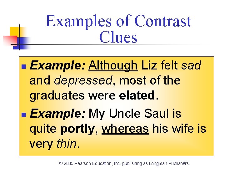 Examples of Contrast Clues Example: Although Liz felt sad and depressed, most of the