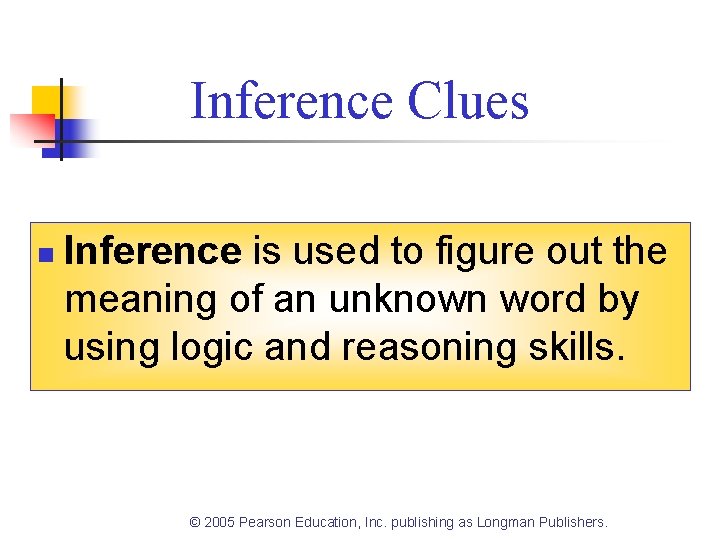 Inference Clues n Inference is used to figure out the meaning of an unknown