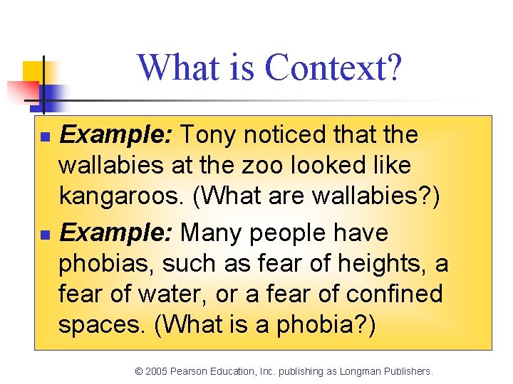 What is Context? Example: Tony noticed that the wallabies at the zoo looked like