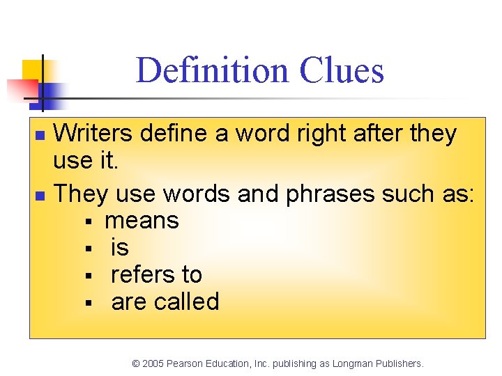 Definition Clues Writers define a word right after they use it. n They use