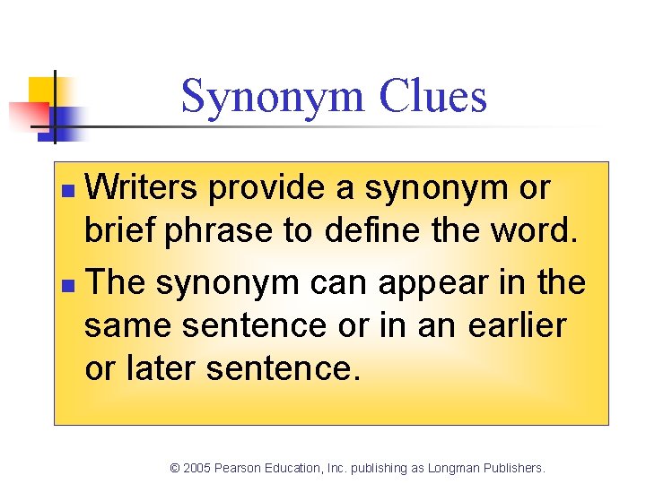 Synonym Clues Writers provide a synonym or brief phrase to define the word. n