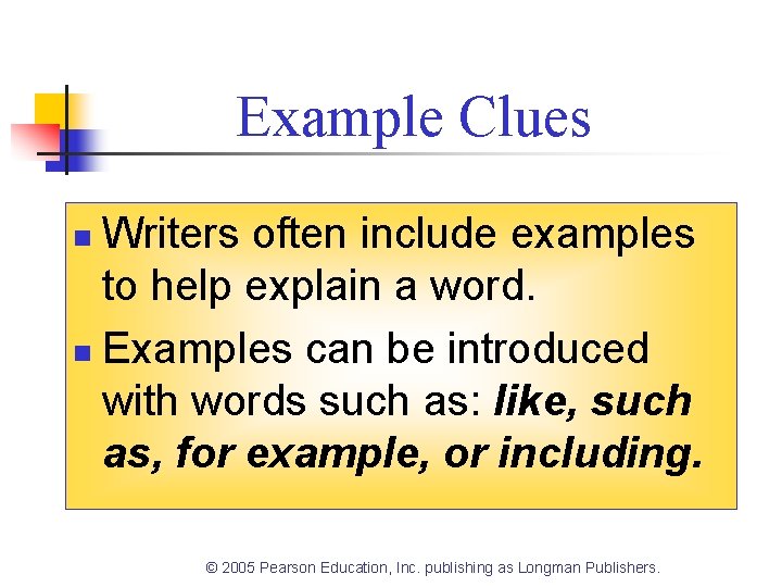 Example Clues Writers often include examples to help explain a word. n Examples can