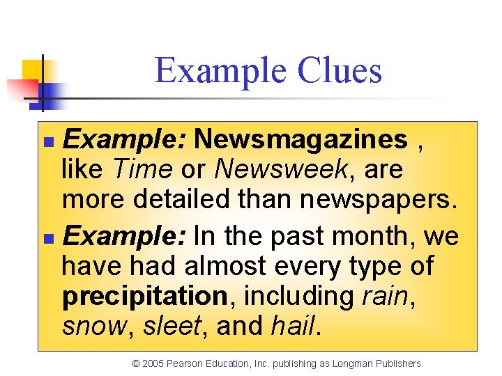Example Clues Example: Newsmagazines , like Time or Newsweek, are more detailed than newspapers.