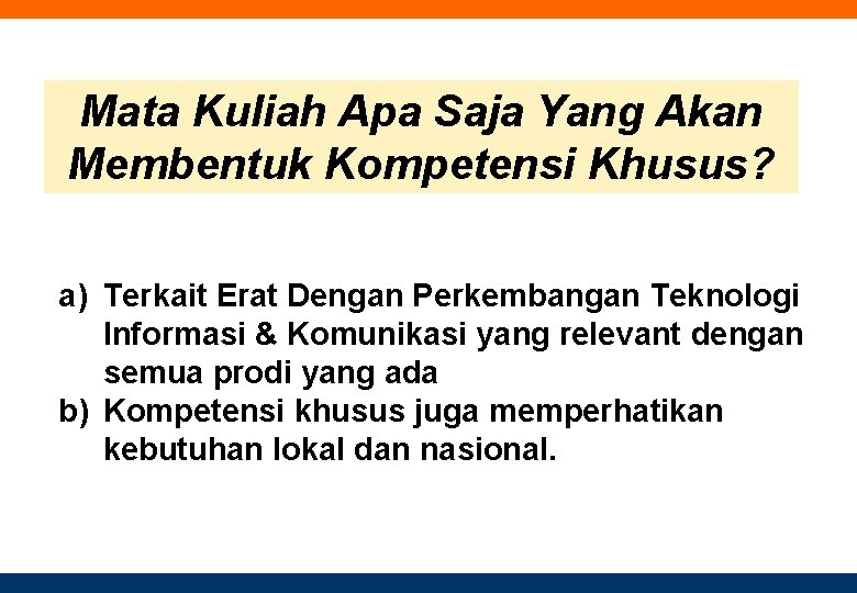 Mata Kuliah Apa Saja Yang Akan Membentuk Kompetensi Khusus? a) Terkait Erat Dengan Perkembangan