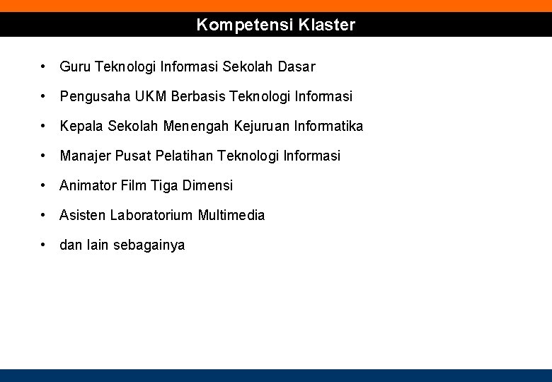 Kompetensi Klaster • Guru Teknologi Informasi Sekolah Dasar • Pengusaha UKM Berbasis Teknologi Informasi