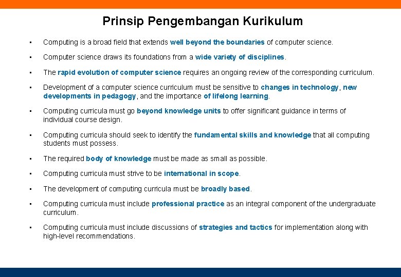 Prinsip Pengembangan Kurikulum • Computing is a broad field that extends well beyond the
