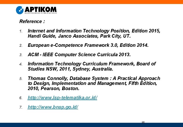 Reference : 1. Internet and Information Technology Position, Edition 2015, Handi Guide, Janco Associates,