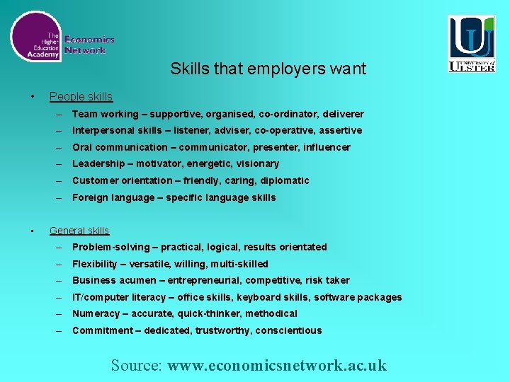 Skills that employers want • People skills – Team working – supportive, organised, co-ordinator,