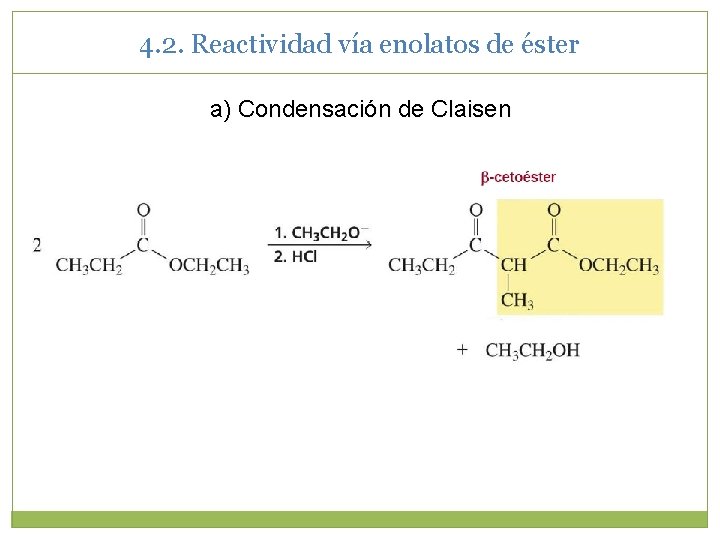4. 2. Reactividad vía enolatos de éster a) Condensación de Claisen 