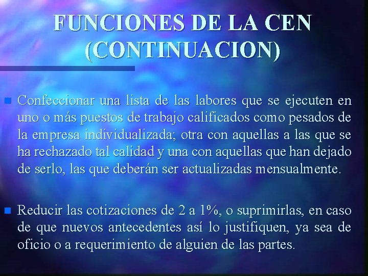 FUNCIONES DE LA CEN (CONTINUACION) n Confeccionar una lista de las labores que se
