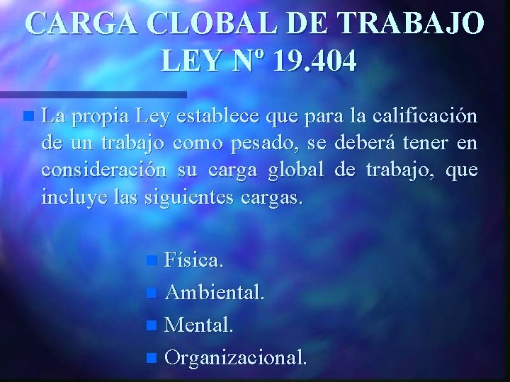 CARGA CLOBAL DE TRABAJO LEY Nº 19. 404 n La propia Ley establece que