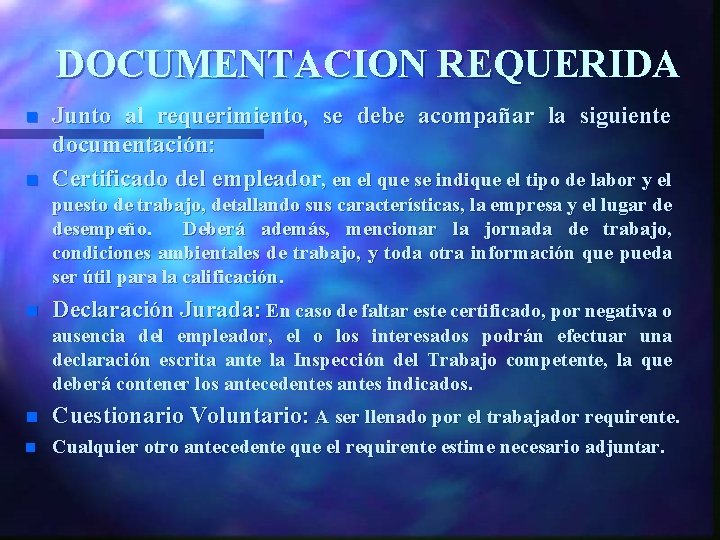 DOCUMENTACION REQUERIDA n n Junto al requerimiento, se debe acompañar la siguiente documentación: Certificado