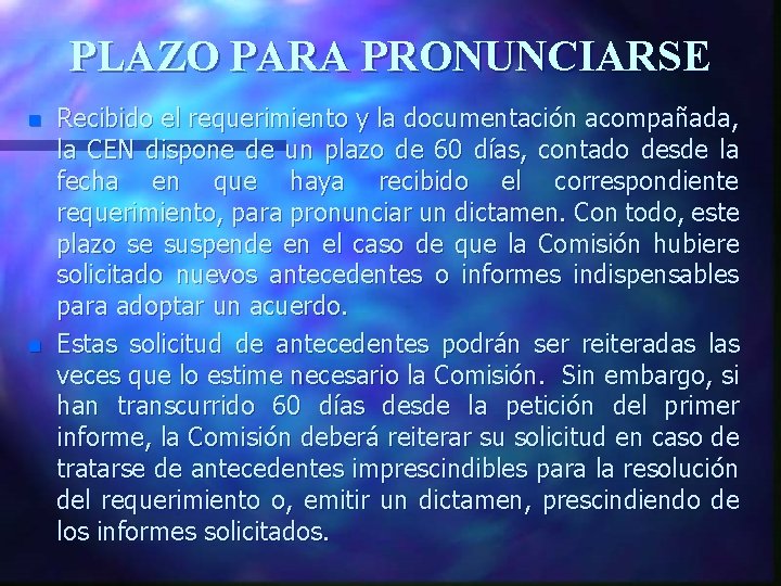 PLAZO PARA PRONUNCIARSE n n Recibido el requerimiento y la documentación acompañada, la CEN