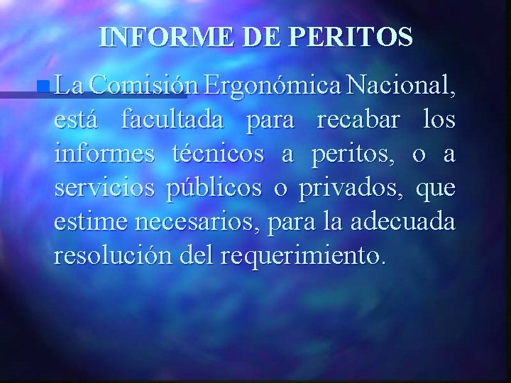 INFORME DE PERITOS n La Comisión Ergonómica Nacional, está facultada para recabar los informes