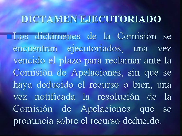 DICTAMEN EJECUTORIADO n Los dictámenes de la Comisión se encuentran ejecutoriados, una vez vencido
