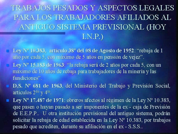 TRABAJOS PESADOS Y ASPECTOS LEGALES PARA LOS TRABAJADORES AFILIADOS AL ANTIGUO SISTEMA PREVISIONAL (HOY