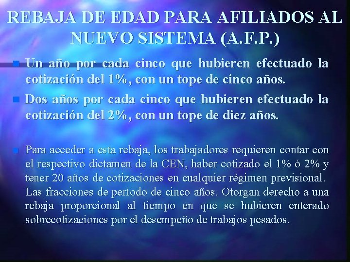 REBAJA DE EDAD PARA AFILIADOS AL NUEVO SISTEMA (A. F. P. ) n n
